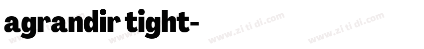 agrandir tight字体转换 agrandir tight字体转换